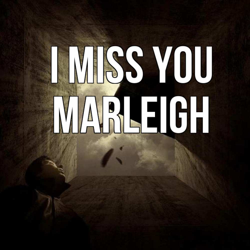 Greetings card с именем, Marleigh I miss you тут Greetings with text for free download 