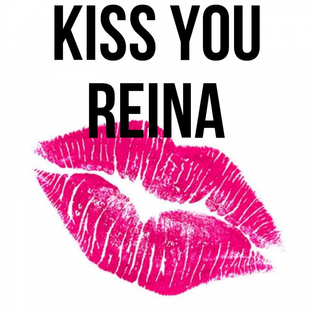 Greetings card с именем, Reina Kiss you след от помады Greetings with text for free download 