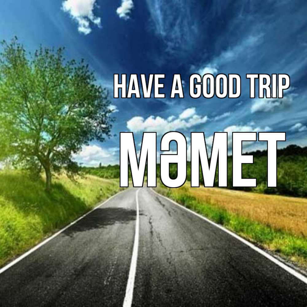 Greetings card с именем, Мәмет Have a good trip яркие деревья и небо Greetings with text for free download 