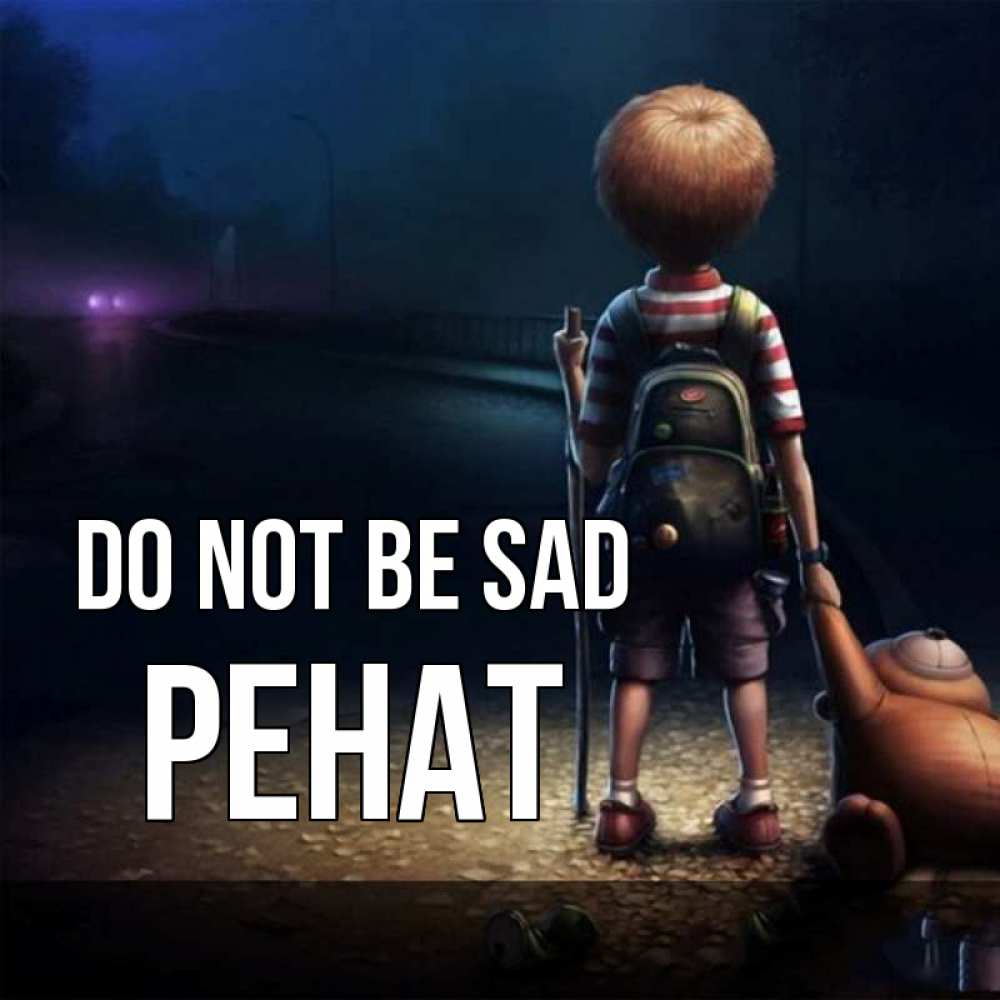 Greetings card с именем, РЕНАТ Do not be sad мишка рюкзак ребенок Greetings with text for free download 