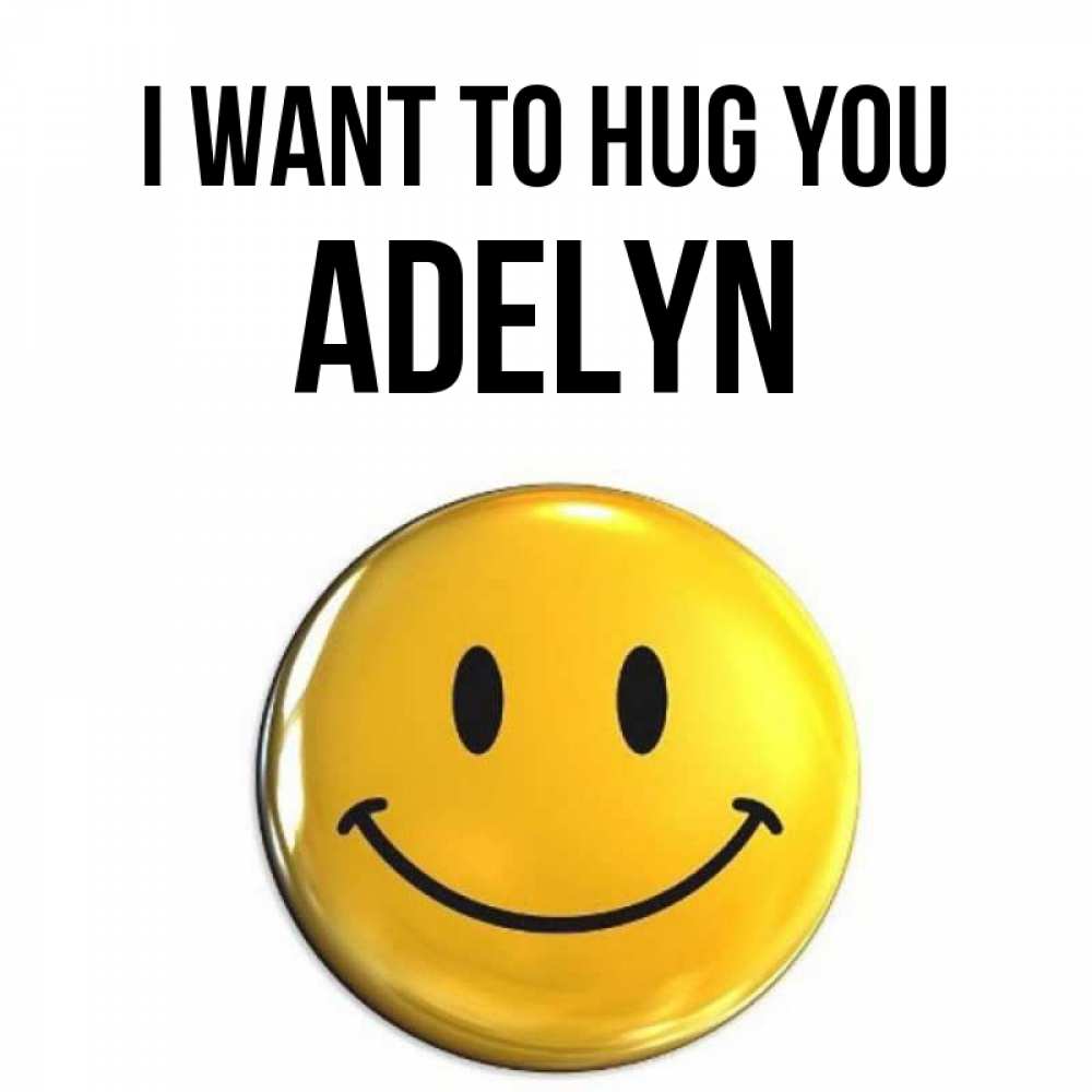 Greetings card с именем, Adelyn I want to hug you открытки которые можно подписывать онлайн по своему усмотрению бесплатно Greetings with text for free download 