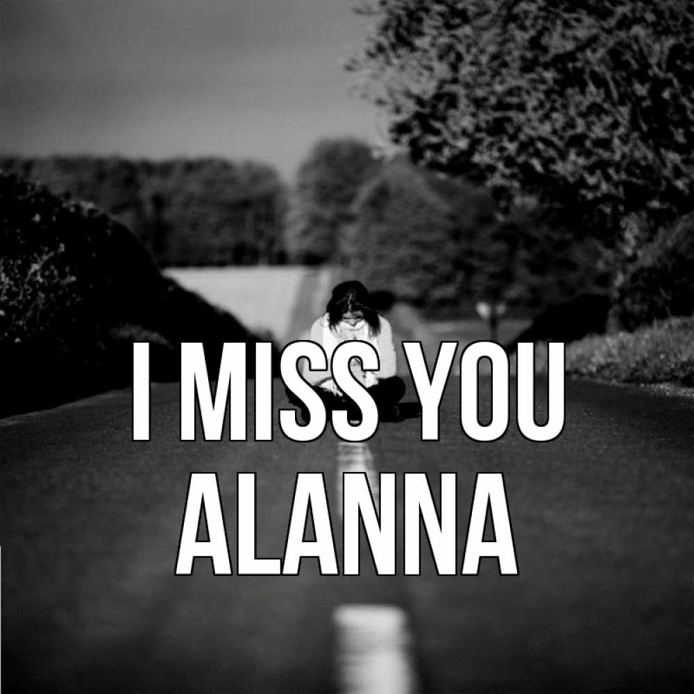 Greetings card с именем, Alanna I miss you фото Greetings with text for free download 