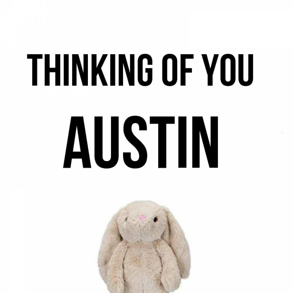 Greetings card с именем, Austin Thinking of you открытки с текстами и подписями Greetings with text for free download 