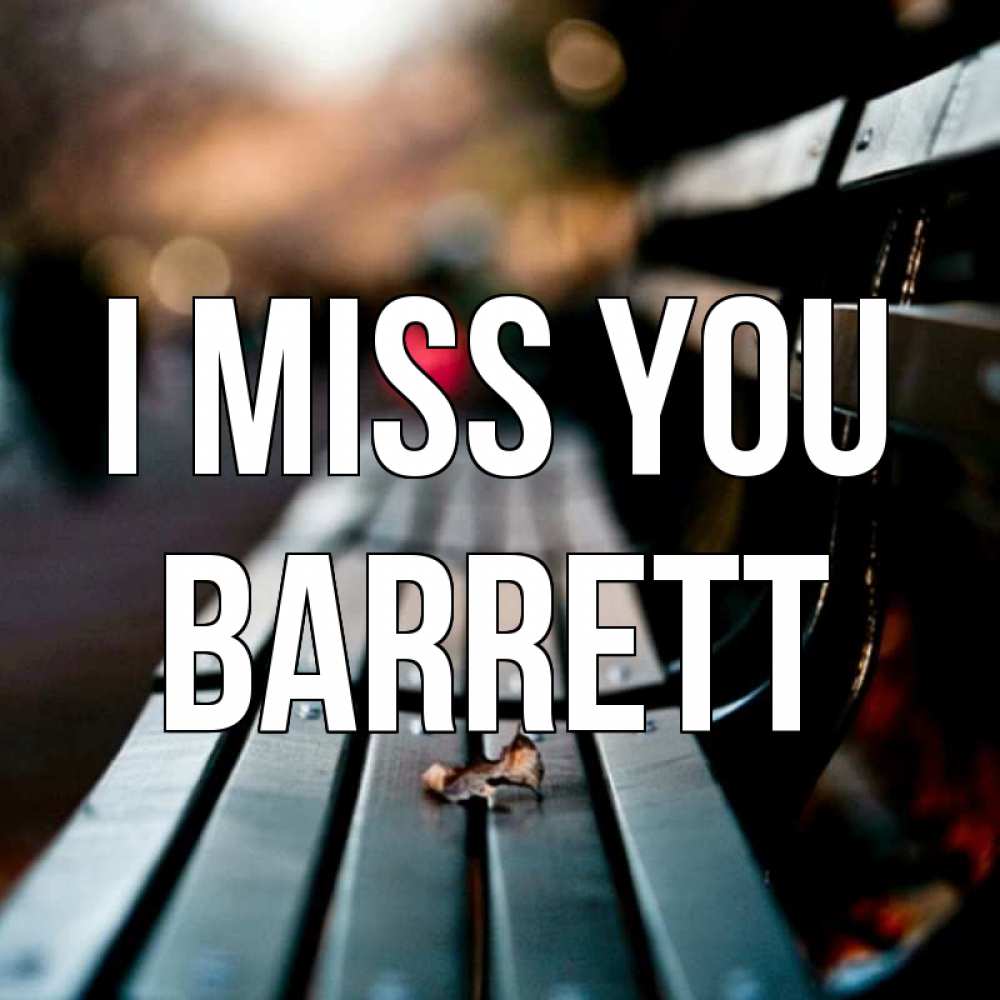 Greetings card с именем, Barrett I miss you приходи скорее Greetings with text for free download 