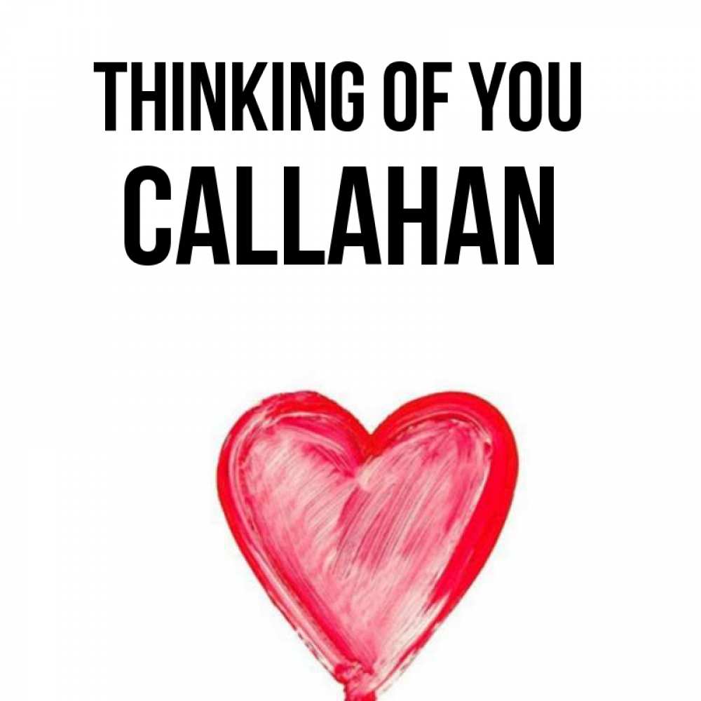 Greetings card с именем, Callahan Thinking of you для влюбленных Greetings with text for free download 
