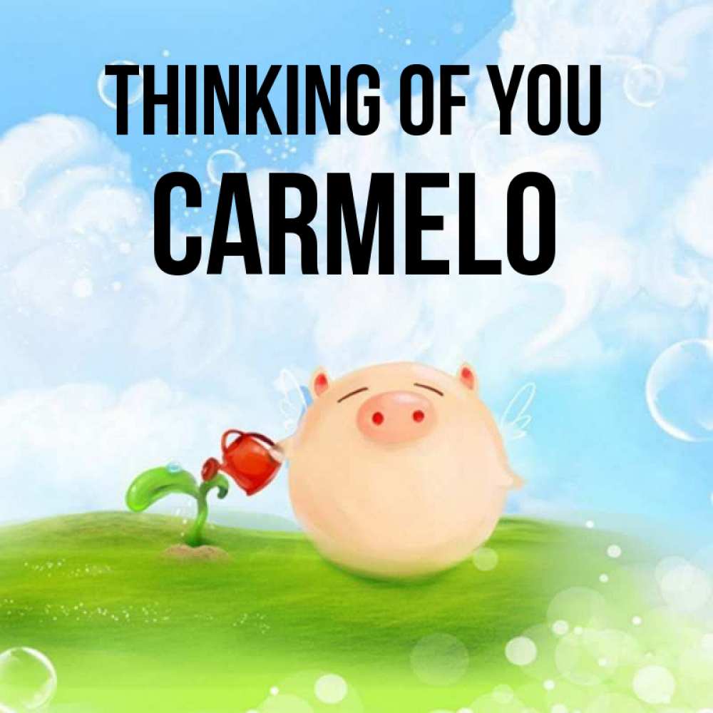 Greetings card с именем, Carmelo Thinking of you позитивная свинюшка Greetings with text for free download 