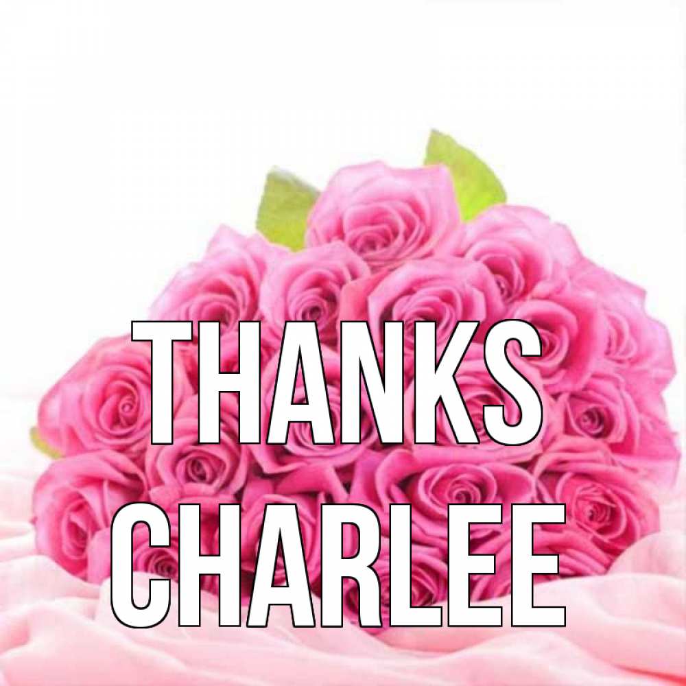 Greetings card с именем, Charlee Thanks розовые розы с подписью Greetings with text for free download 
