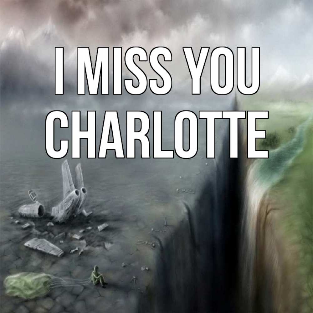 Greetings card с именем, Charlotte I miss you давай скорее ко мне Greetings with text for free download 