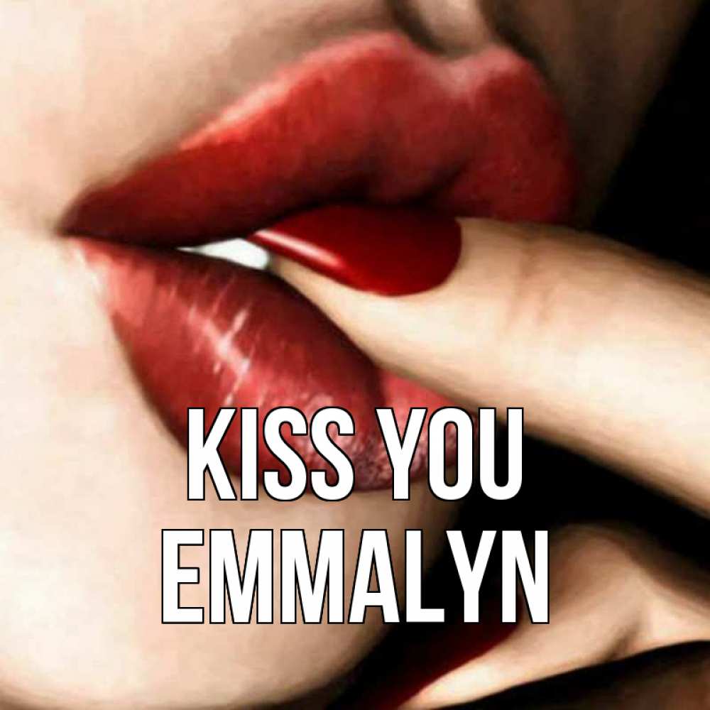 Greetings card с именем, Emmalyn Kiss you открытка целую тебя для парня Greetings with text for free download 