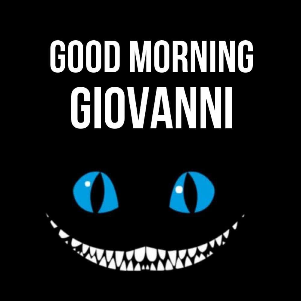 Greetings card с именем, Giovanni Good morning голубые глаза и зубки Greetings with text for free download 