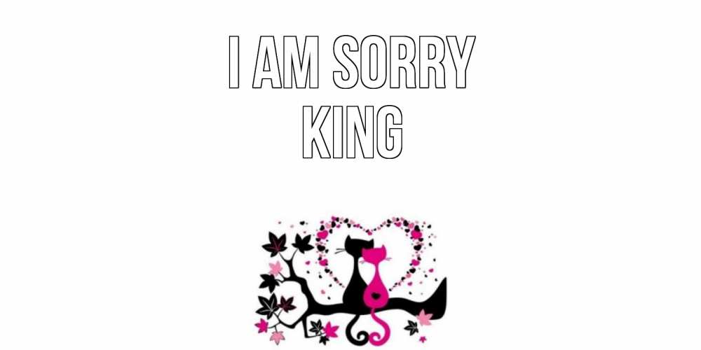 Greetings card с именем, King I am sorry коты Greetings with text for free download 