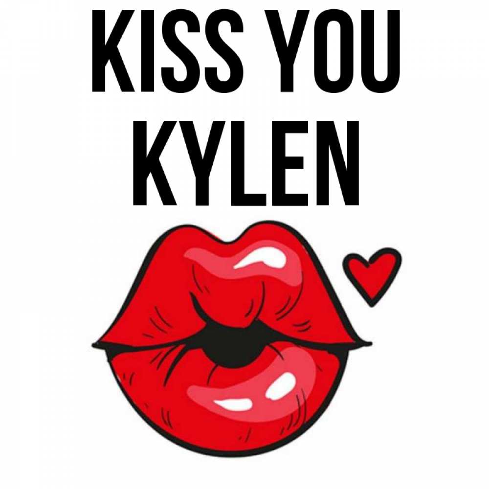 Greetings card с именем, Kylen Kiss you открытка с поцелуем любви для парня Greetings with text for free download 