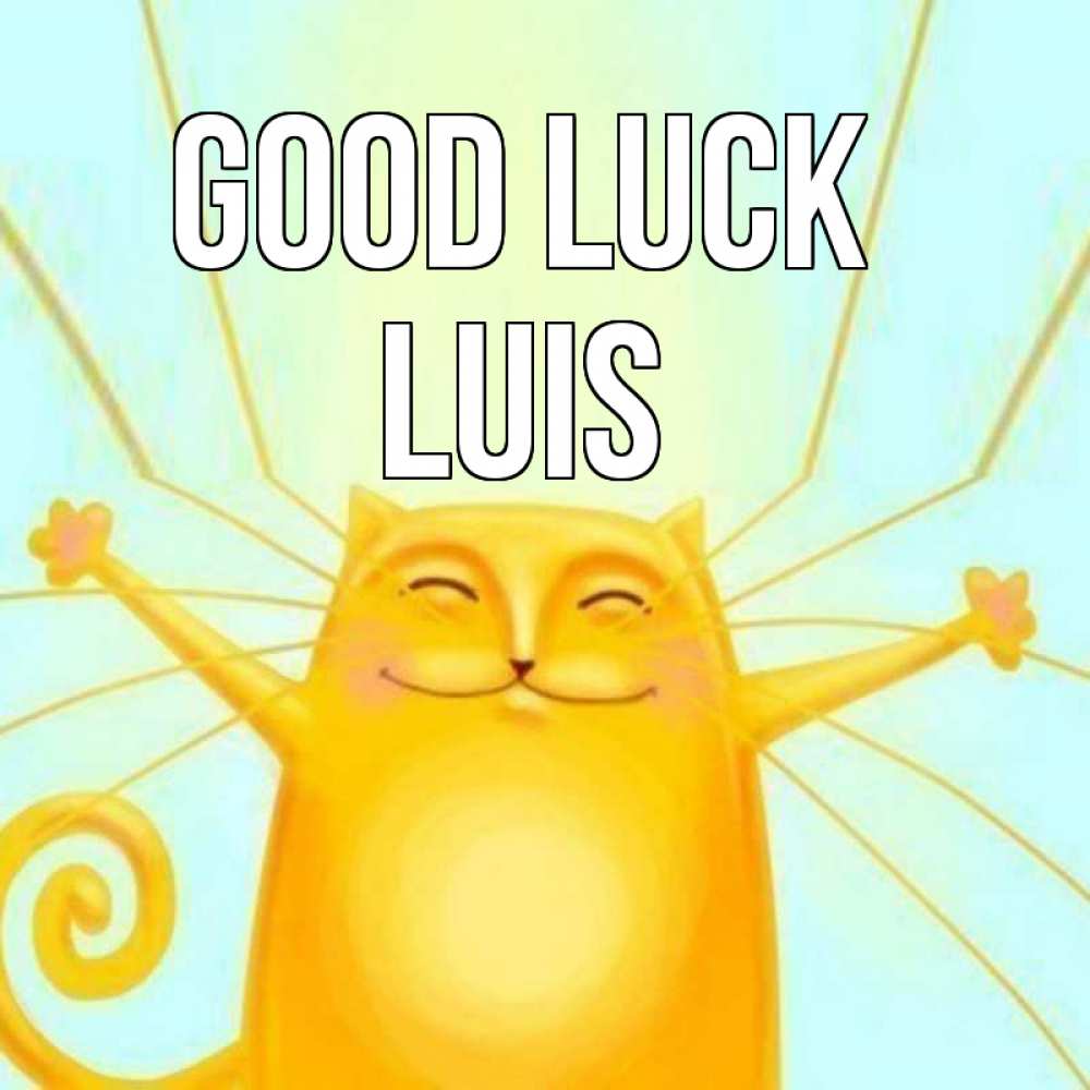 Greetings card с именем, Luis Good luck пусть придет к тебе удача Greetings with text for free download 