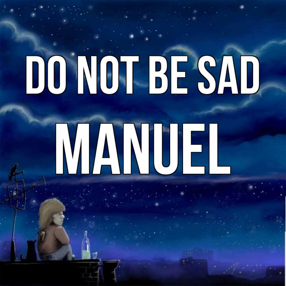 Greetings card с именем, Manuel Do not be sad город с крыши Greetings with text for free download 