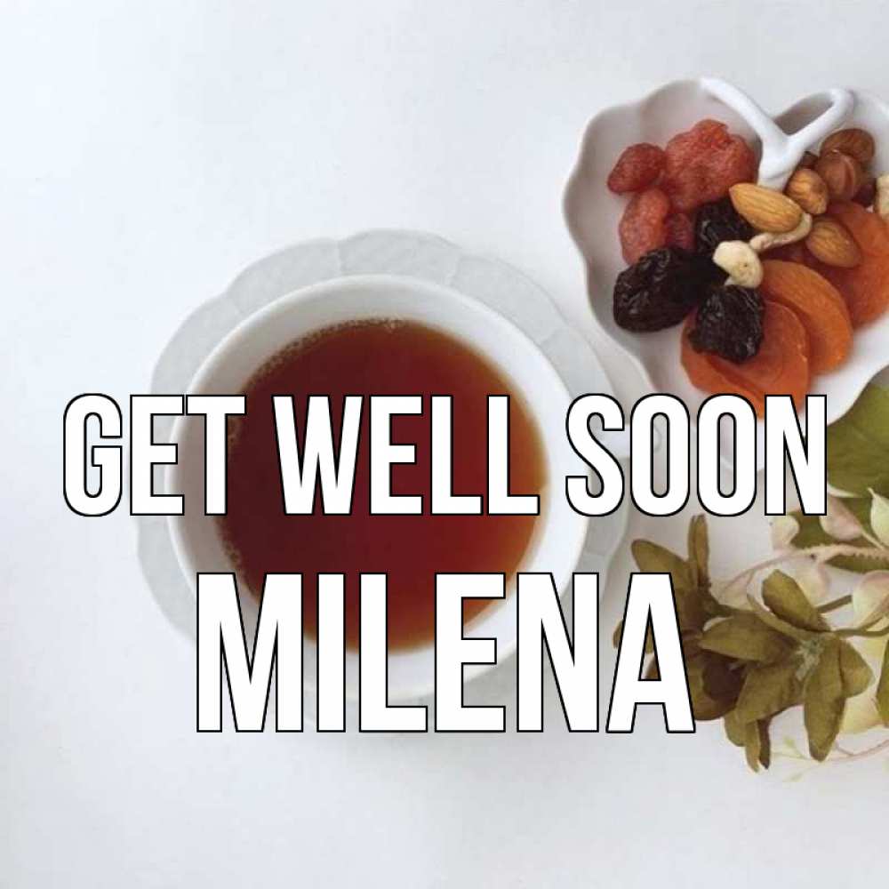 Greetings card с именем, Milena Get well soon неизвестные растения Greetings with text for free download 