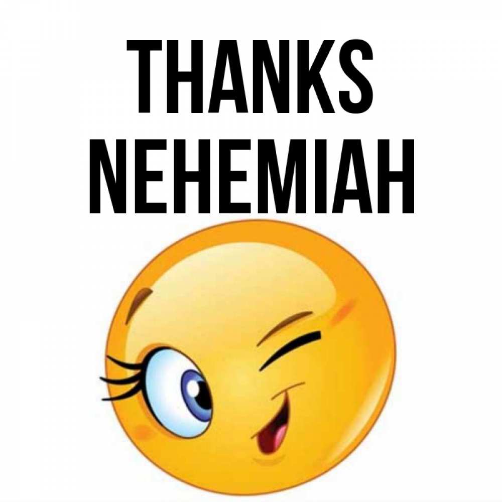 Greetings card с именем, Nehemiah Thanks открытка с подмигивающим смайлом Greetings with text for free download 