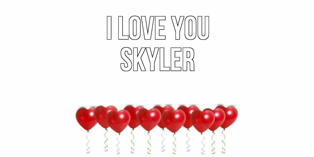 Greetings card с именем, Skyler I love you воздушные шары, сердце Greetings with text for free download 