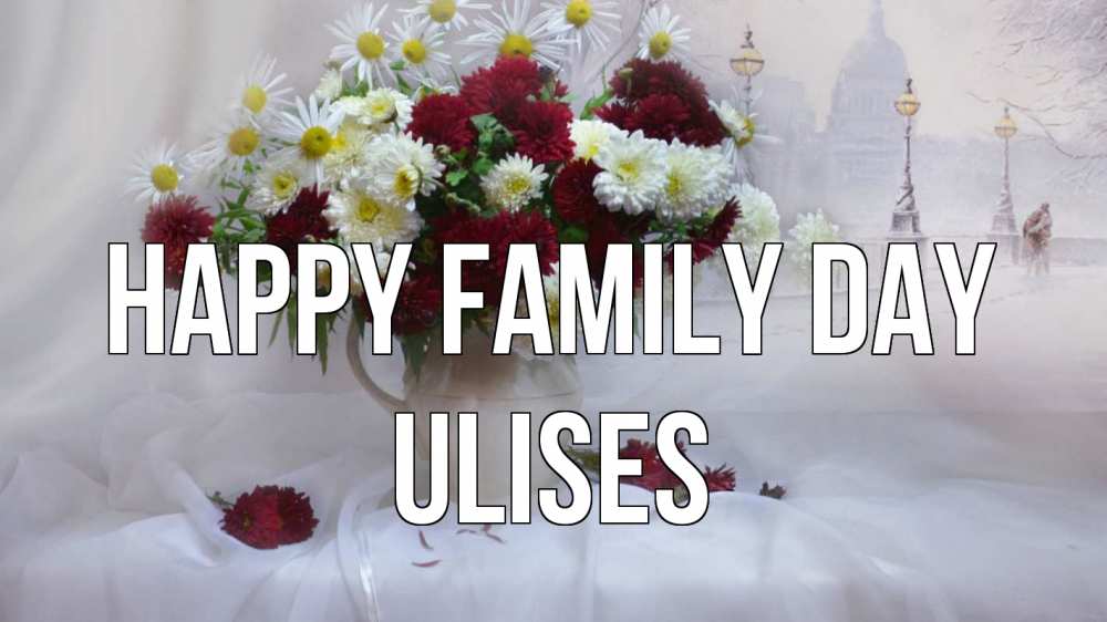 Greetings card с именем, Ulises happy family day с днем семьи Greetings with text for free download 
