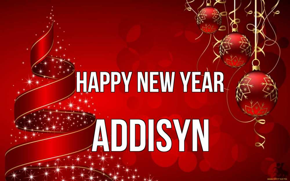 Greetings card с именем, Addisyn Happy New Year новый год Greetings with text for free download 