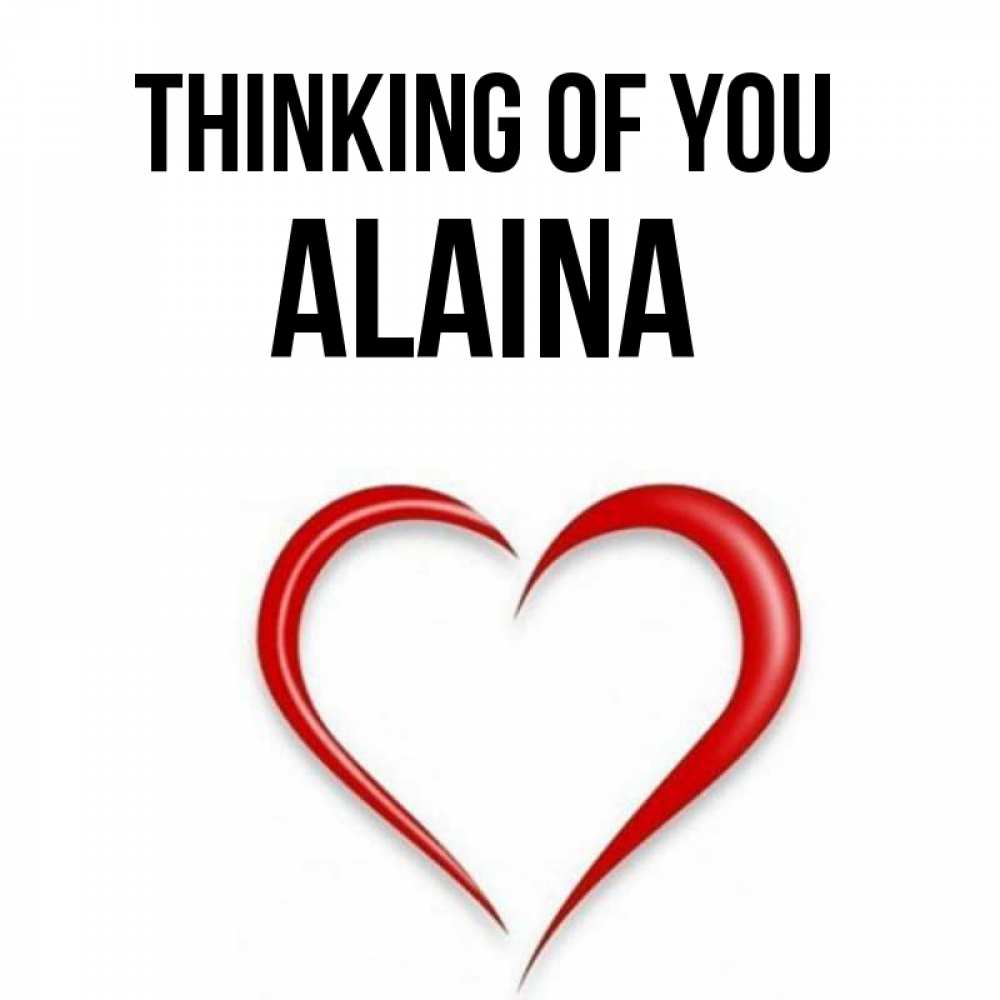 Greetings card с именем, Alaina Thinking of you для возлюбленной Greetings with text for free download 