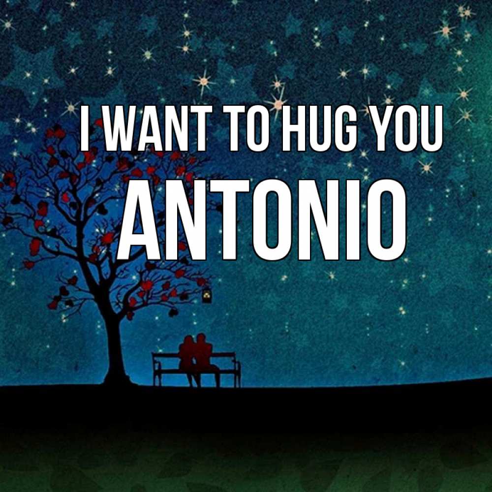 Greetings card с именем, Antonio I want to hug you много звезд Greetings with text for free download 