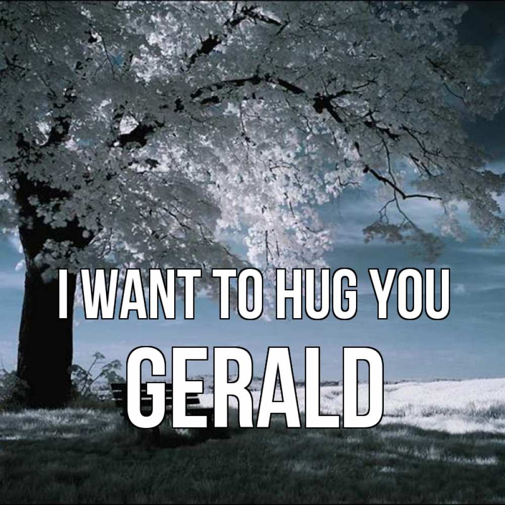 Greetings card с именем, Gerald I want to hug you дерево Greetings with text for free download 