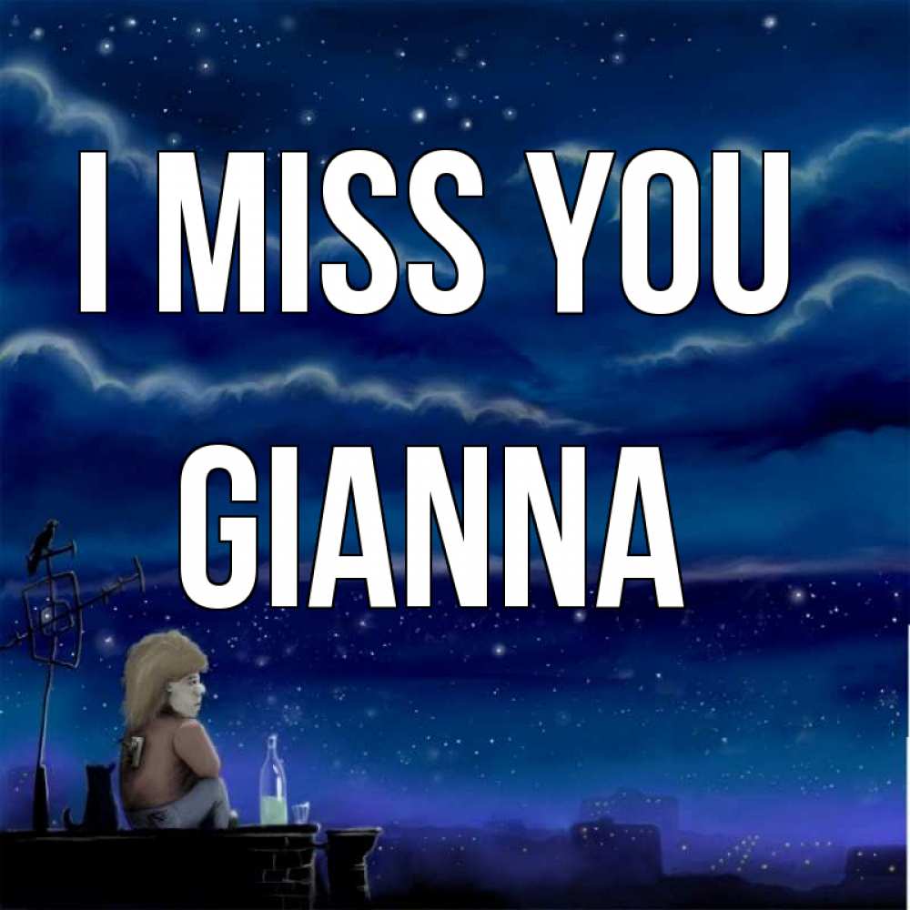 Greetings card с именем, Gianna I miss you на крыше 1 Greetings with text for free download 