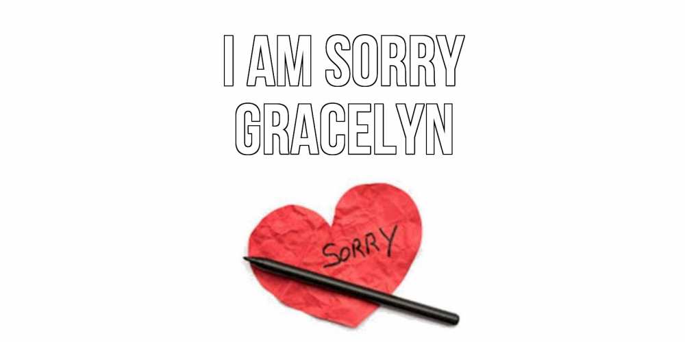 Greetings card с именем, Gracelyn I am sorry открытка с надписью прости меня Greetings with text for free download 