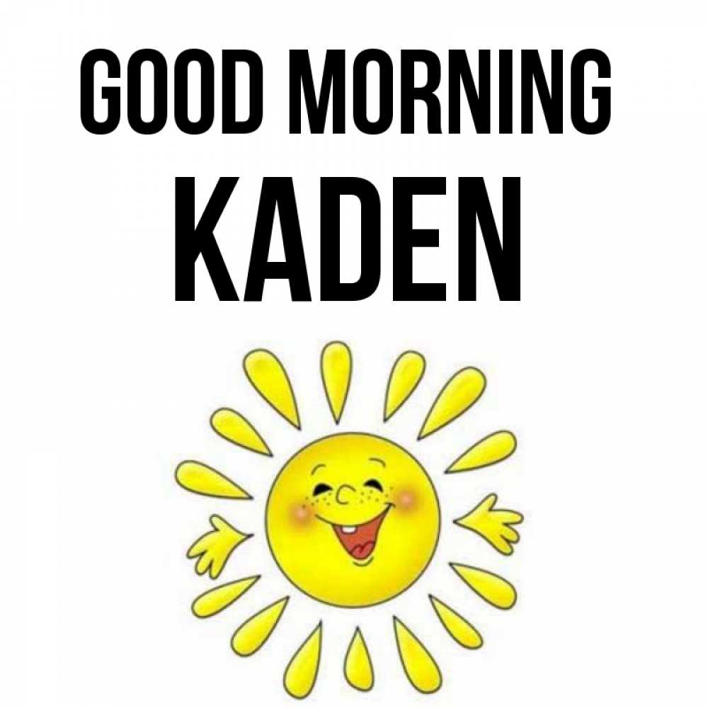 Greetings card с именем, Kaden Good morning улыбка Greetings with text for free download 