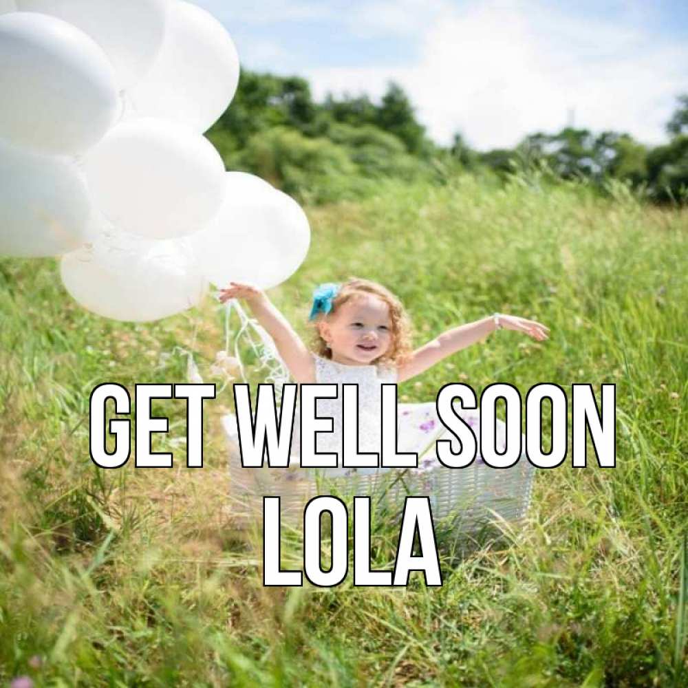 Greetings card с именем, Lola Get well soon девочка сидит в корзине наверное от этого больной должен выздороветь Greetings with text for free download 