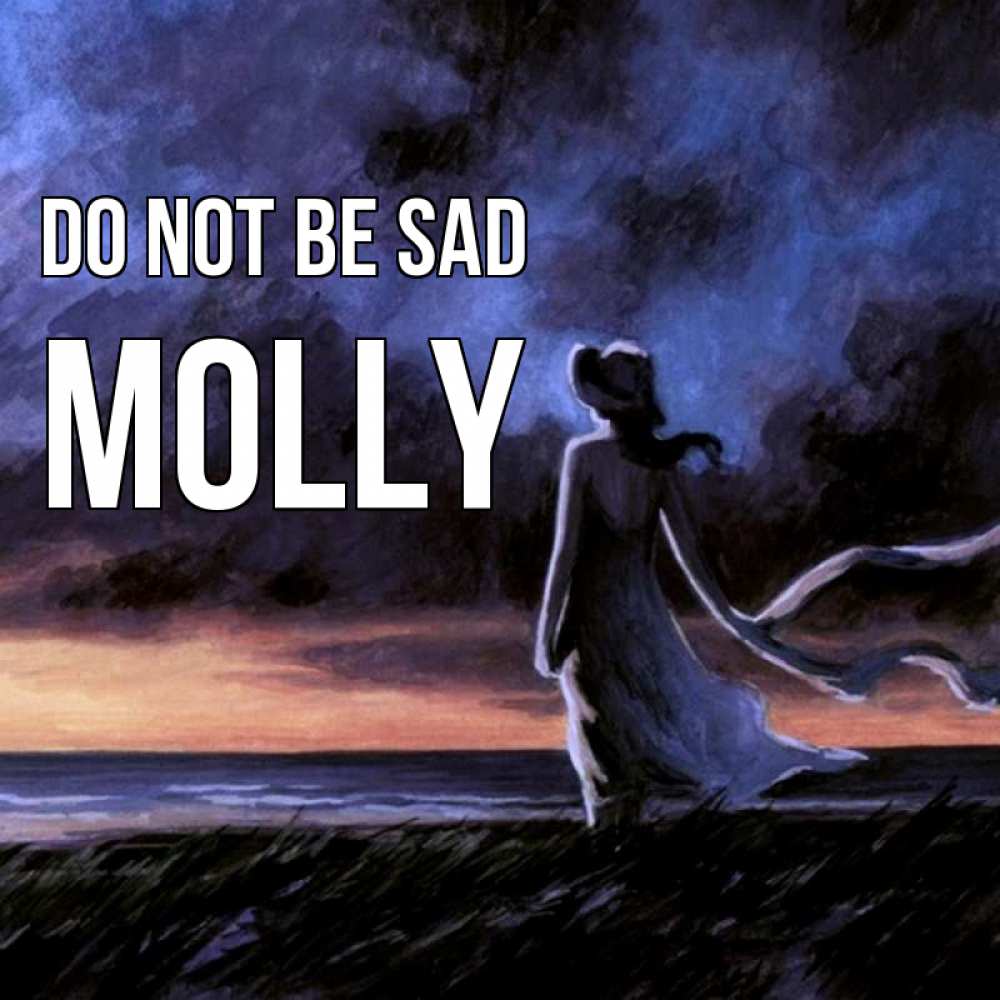 Greetings card с именем, Molly Do not be sad картина Greetings with text for free download 