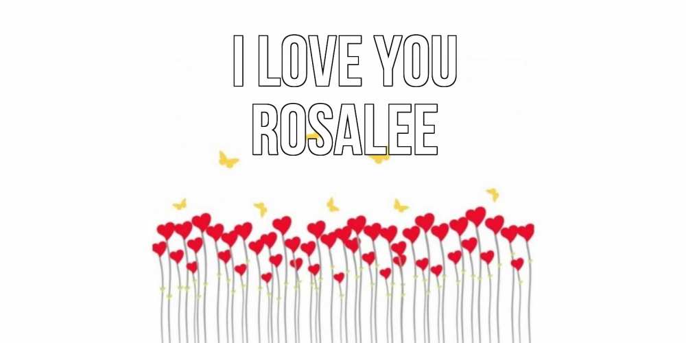 Greetings card с именем, Rosalee I love you бабочки,сердечки Greetings with text for free download 
