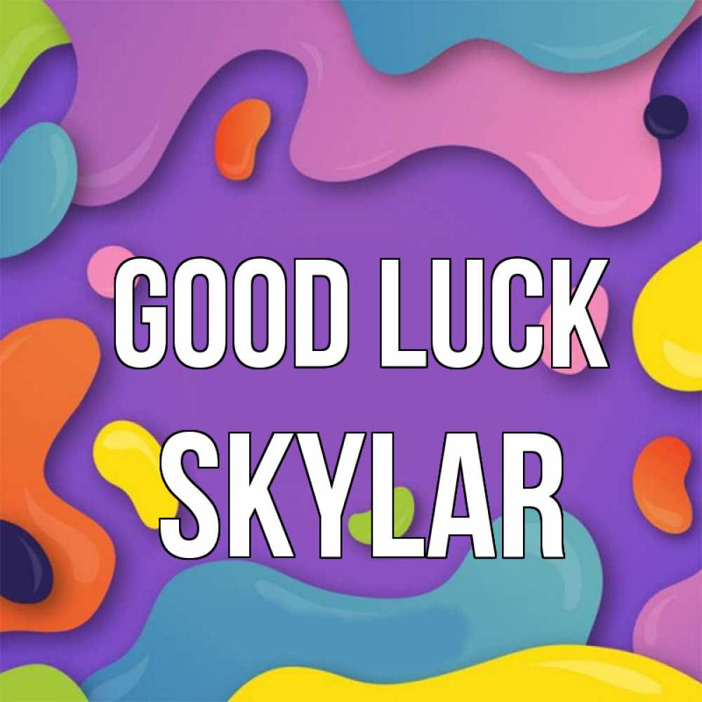 Greetings card с именем, Skylar Good luck абстрактное что то Greetings with text for free download 