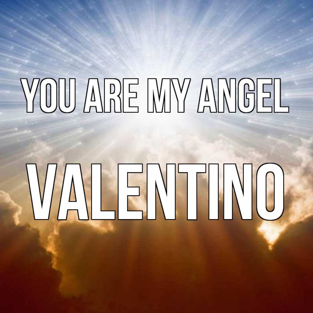 Greetings card с именем, Valentino You are my angel ангельский свет на небе Greetings with text for free download 