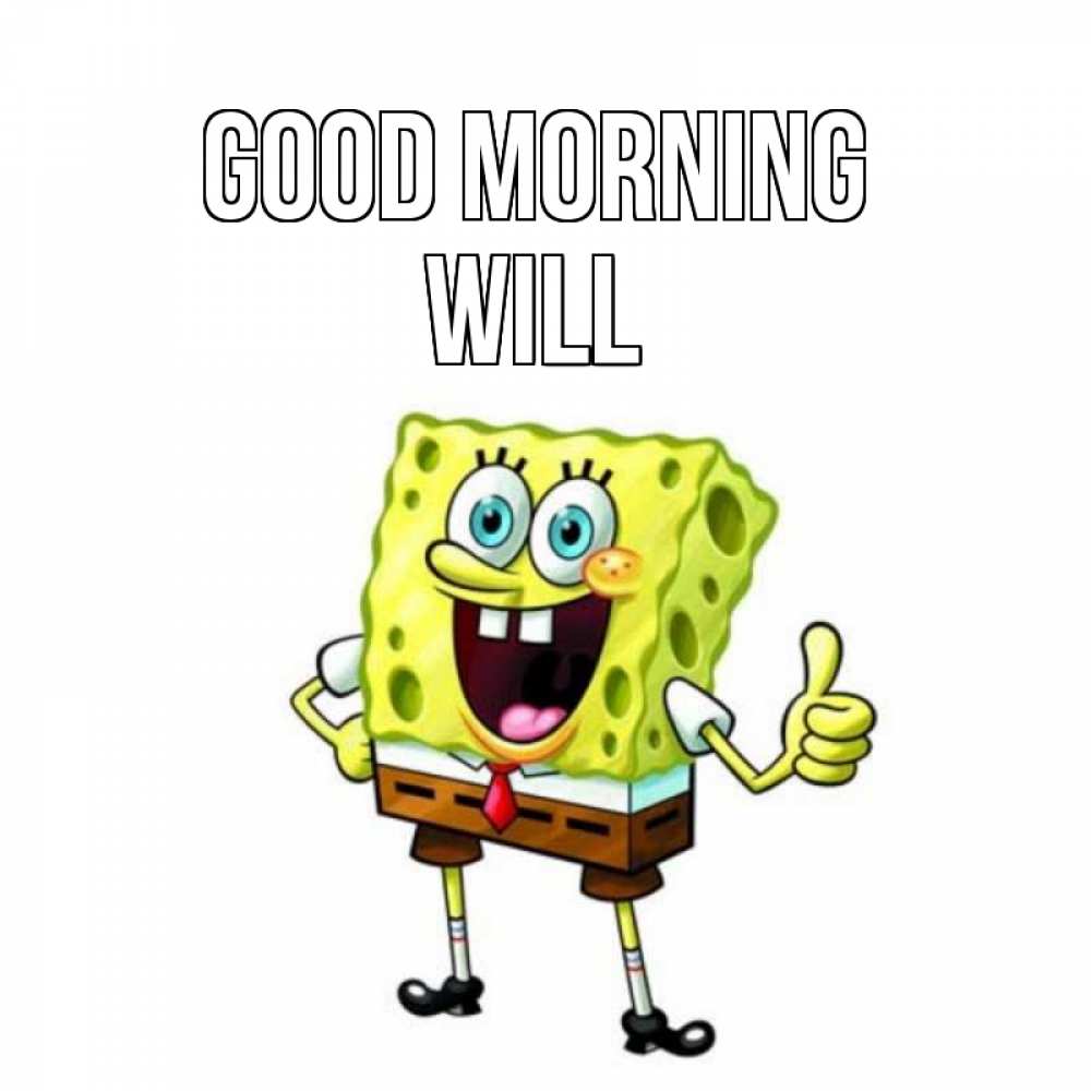 Greetings card с именем, Will Good morning герои мультфильмов николодиум Greetings with text for free download 