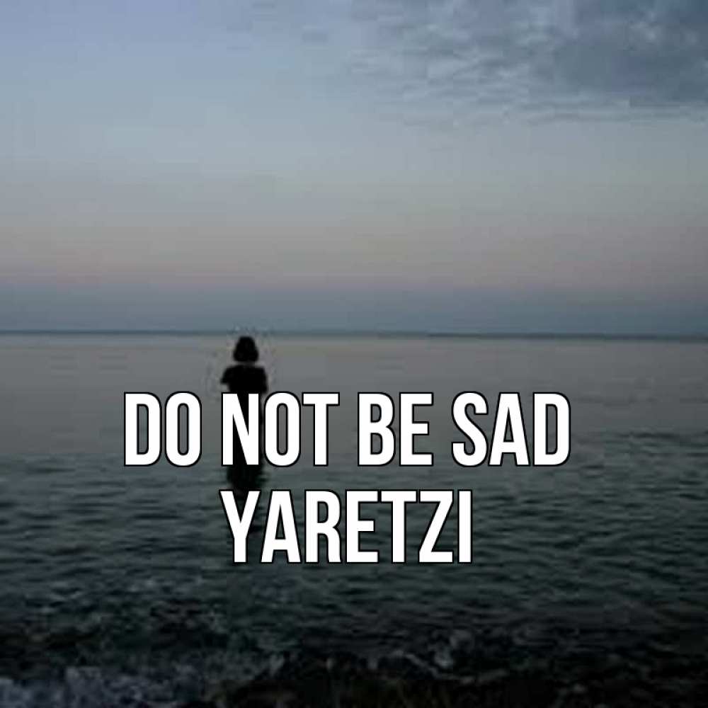 Greetings card с именем, Yaretzi Do not be sad девушка Greetings with text for free download 