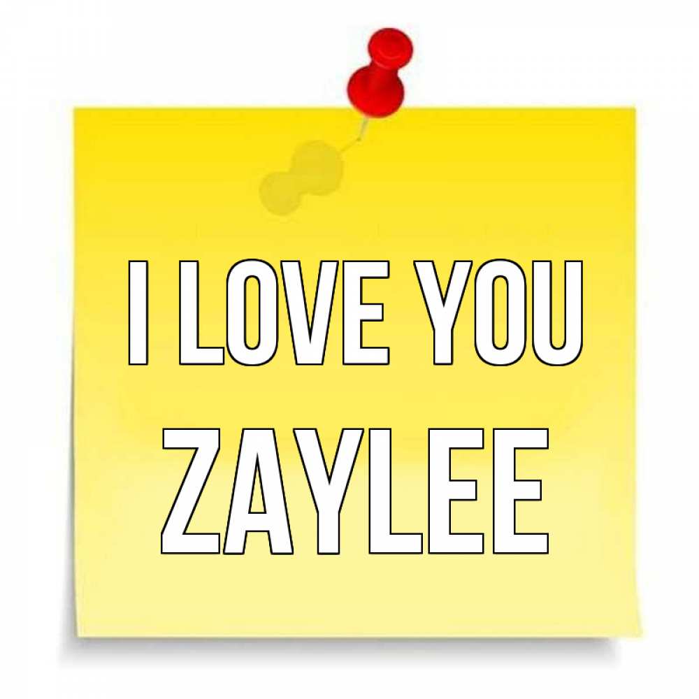 Greetings card с именем, Zaylee I love you ноте Greetings with text for free download 