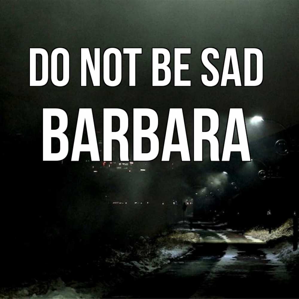 Greetings card с именем, Barbara Do not be sad фонари Greetings with text for free download 