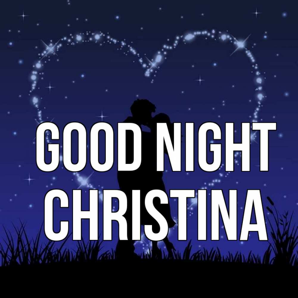 Greetings card с именем, Christina Good night сладких снов Greetings with text for free download 