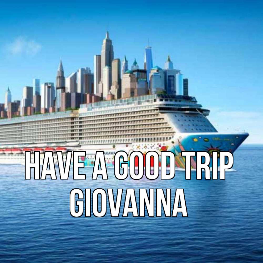 Greetings card с именем, Giovanna Have a good trip круизный лайнер с небоскребами Greetings with text for free download 