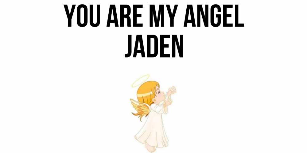 Greetings card с именем, Jaden You are my angel ангел, девочка Greetings with text for free download 