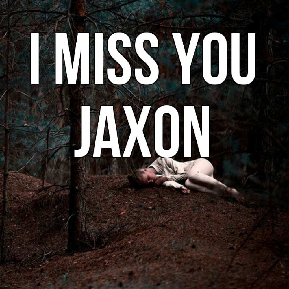Greetings card с именем, Jaxon I miss you очень Greetings with text for free download 