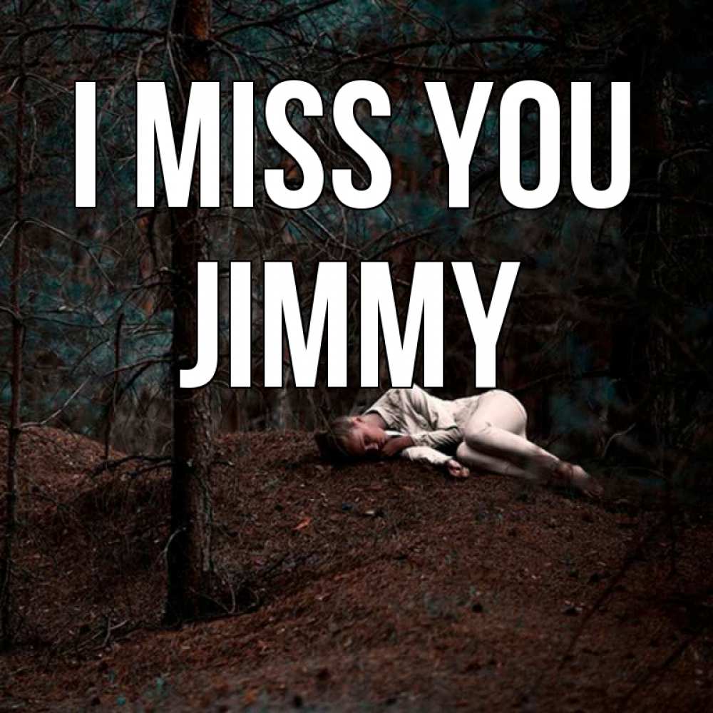 Greetings card с именем, Jimmy I miss you очень Greetings with text for free download 