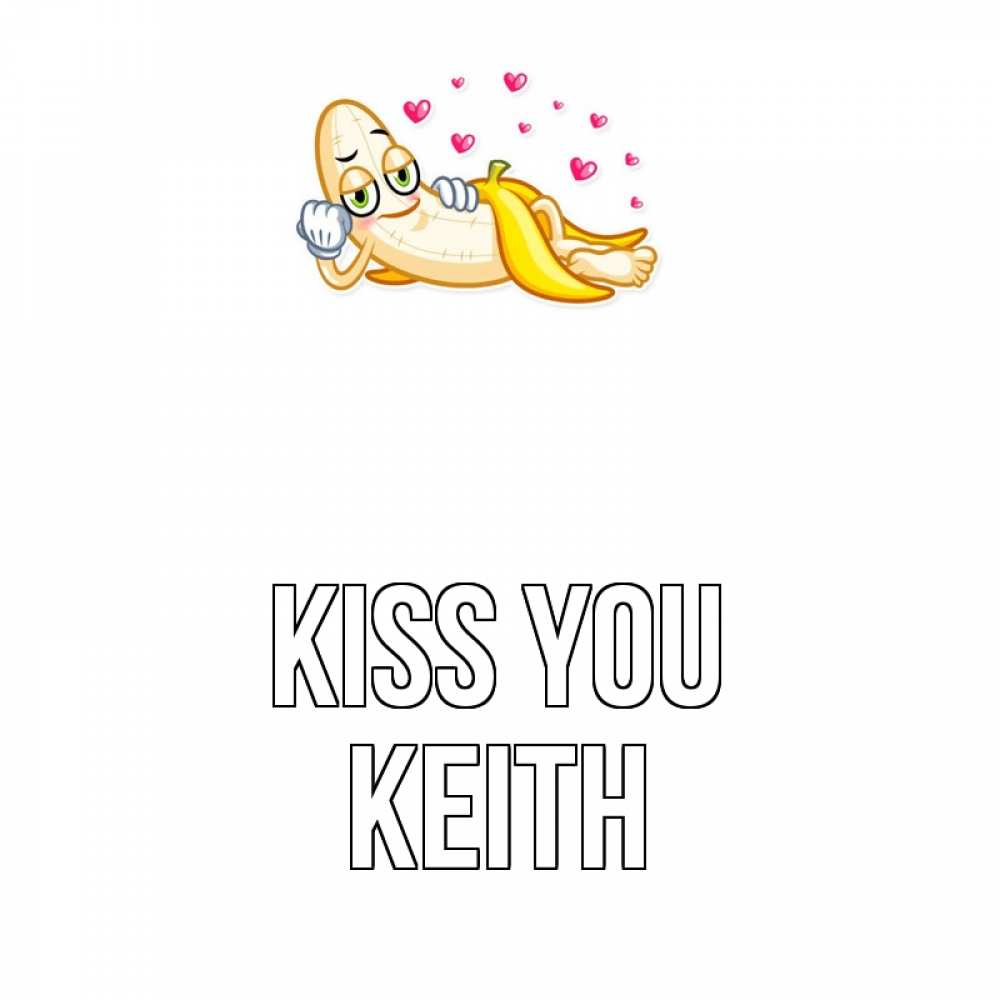 Greetings card с именем, Keith Kiss you поцелуй открытки бесплатно Greetings with text for free download 