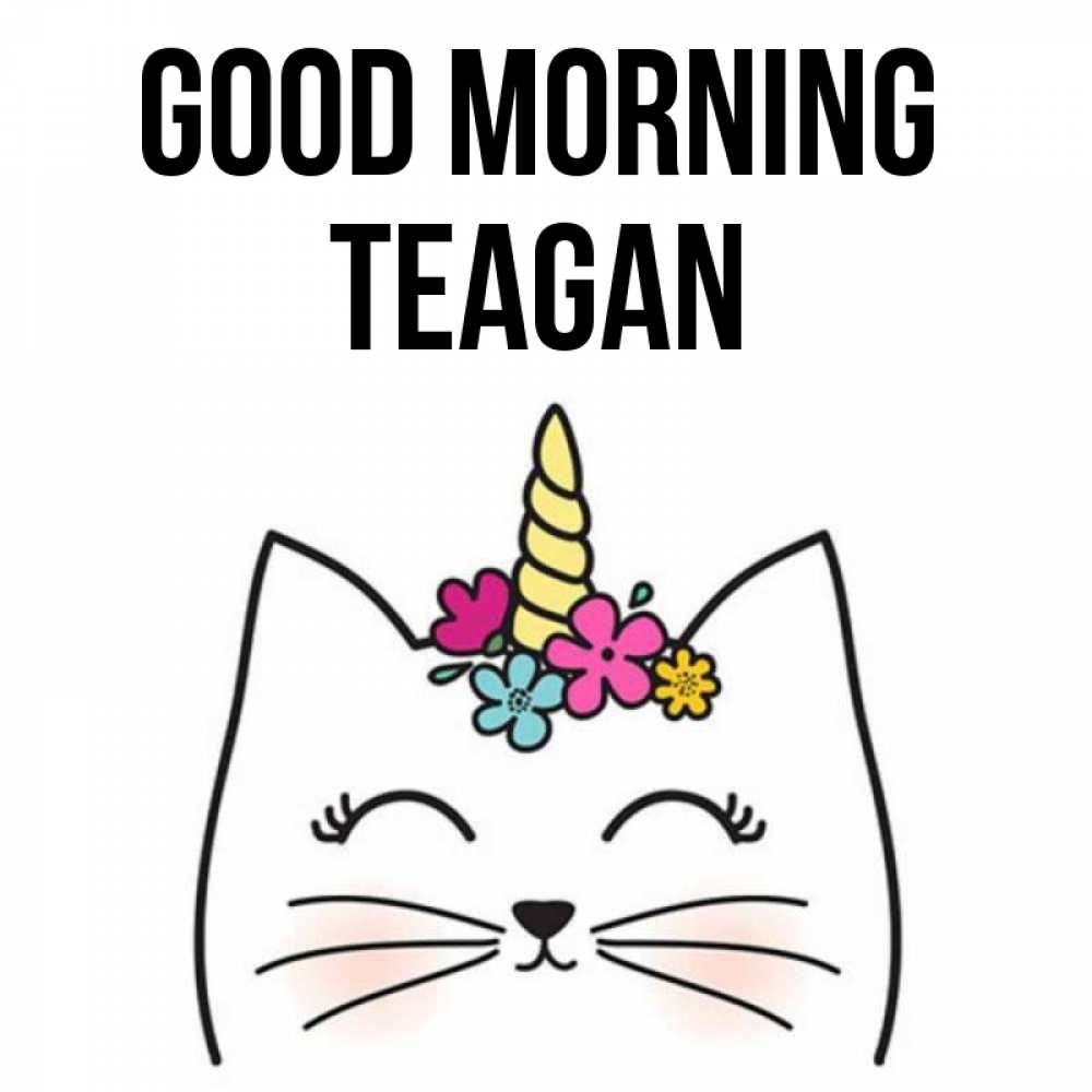 Greetings card с именем, Teagan Good morning утречко Greetings with text for free download 