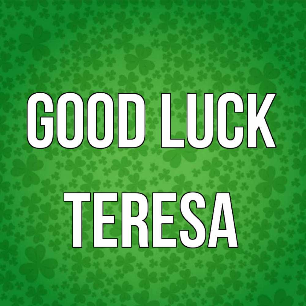 Greetings card с именем, Teresa Good luck много листочков на удачу Greetings with text for free download 