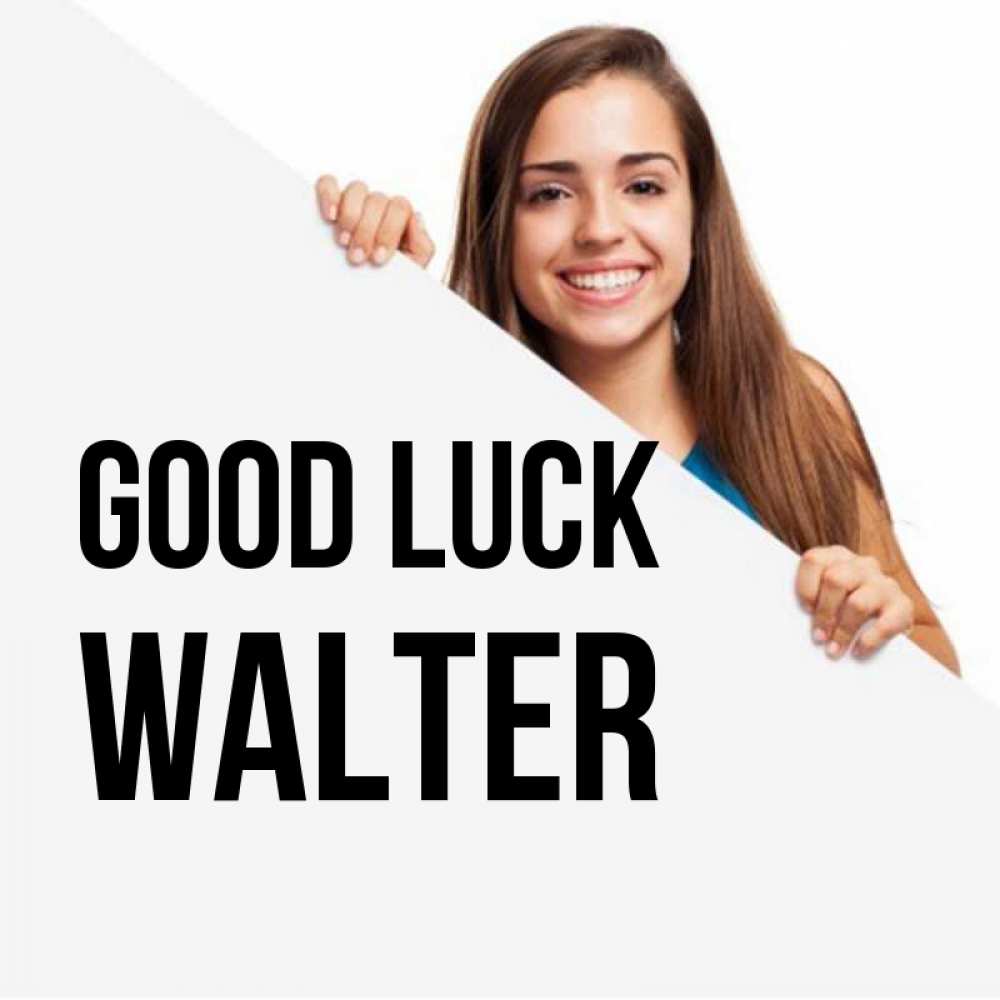 Greetings card с именем, Walter Good luck пусть тебе сегодня повезет Greetings with text for free download 