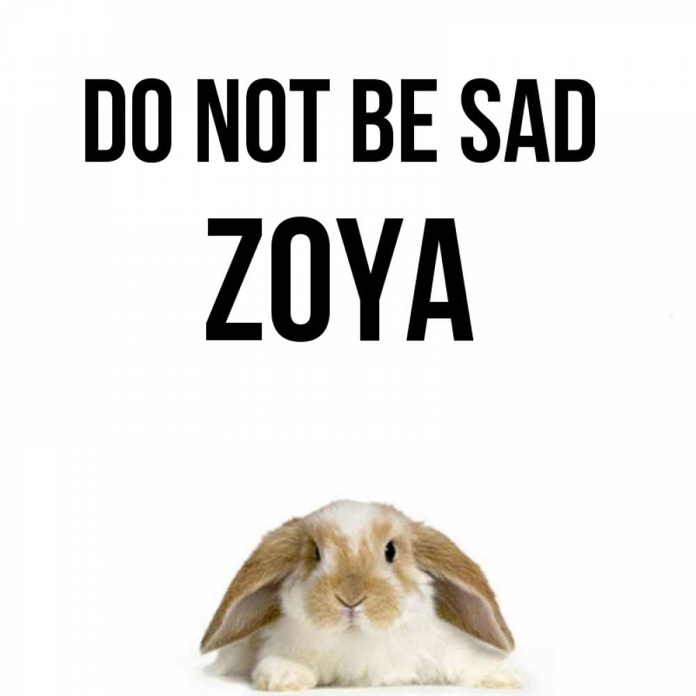 Greetings card с именем, Zoya Do not be sad коричнево белый заяц с большими ушками Greetings with text for free download 