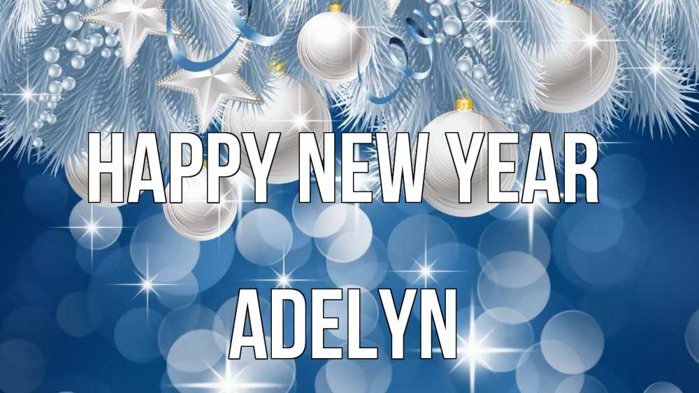 Greetings card с именем, Adelyn Happy New Year елочные игрушки Greetings with text for free download 