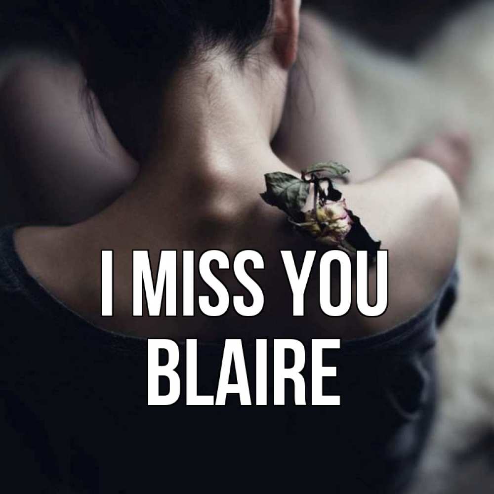 Greetings card с именем, Blaire I miss you засох цветок Greetings with text for free download 